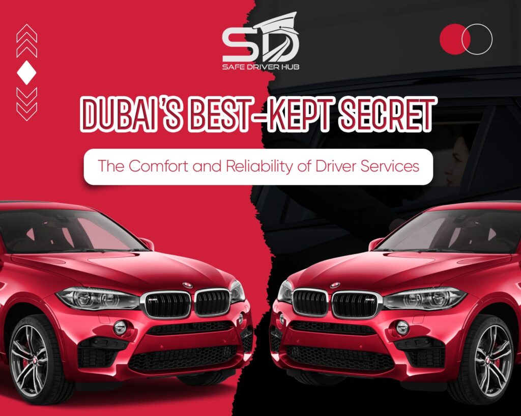 Dubai’s-Best-Kept Secret-The-Comfortand-Reliability-of-Driver-Services
