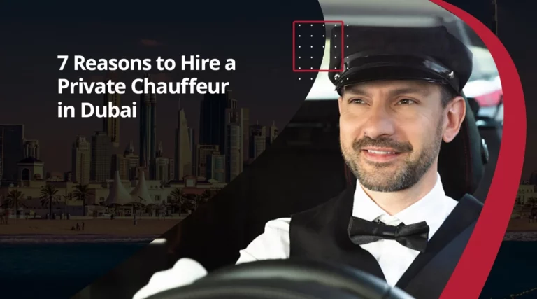 7 Reasons to Hire a Private Chauffeur in Dubai