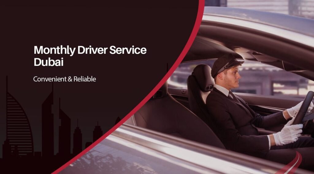 Monthly Driver Service Dubai – Convenient & Reliable