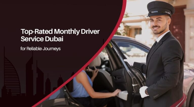 Top-Rated Monthly Driver Service Dubai for Reliable Journeys