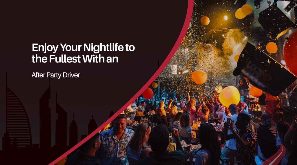 Enjoy Your Nightlife to the Fullest With an After Party Driver