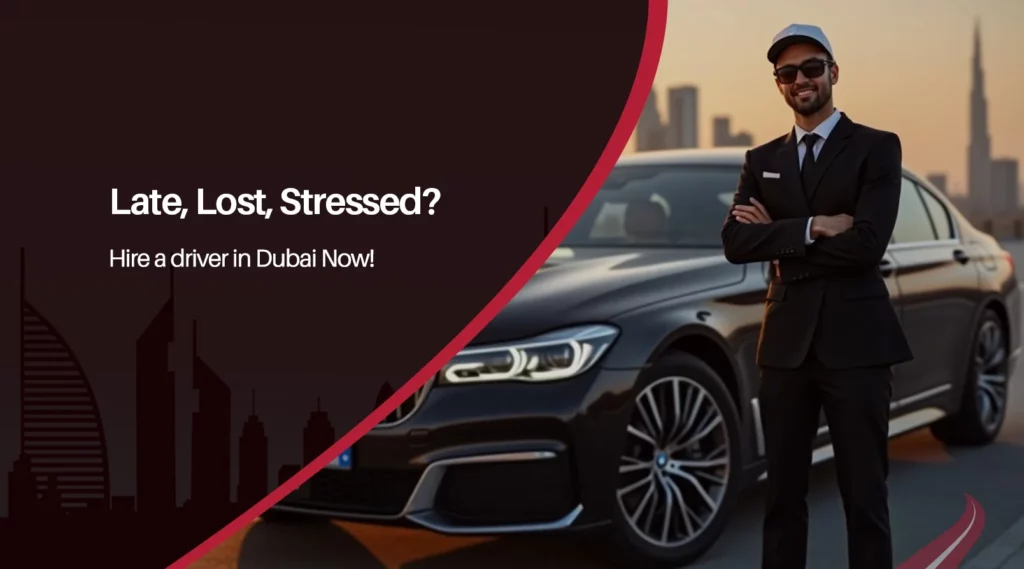 Late, Lost, Stressed? Hire a Driver in Dubai Now!
