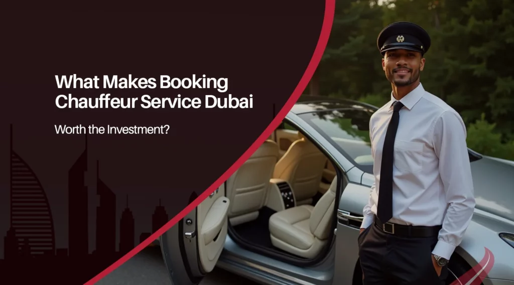 What Makes Booking Chauffeur Service Dubai Worth the Investment?