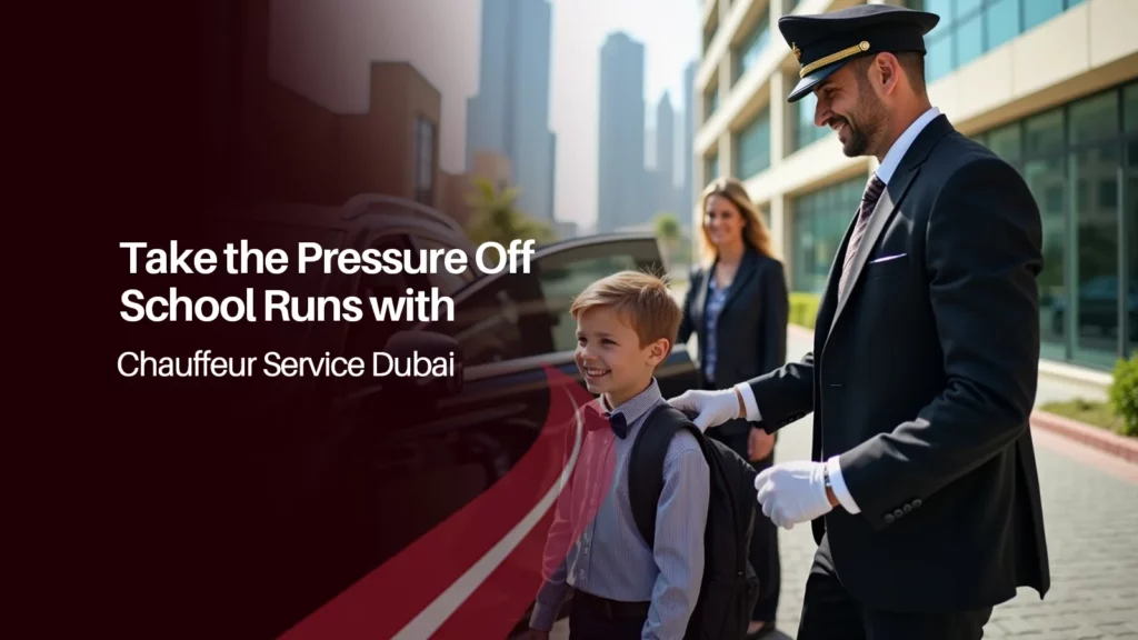 Take the Pressure Off School Runs with Chauffeur Service Dubai